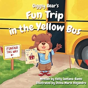 giggly bears fun trip in the yellow bus 1st edition kelly santana banks ,shiela marie alejandro 099775303x,