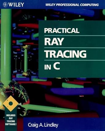 practical ray tracing in c 1st edition craig a lindley 0471573019, 978-0471573012