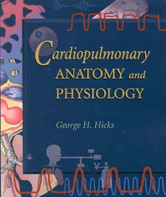 cardiopulmonary anatomy and physiology 1st edition george h hicks ms rrt 0721651992, 978-0721651996