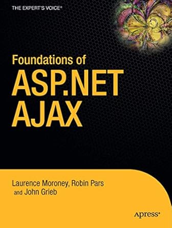 foundations of asp net ajax 1st edition laurence moroney ,robin parsjohn grieb 1590598288, 978-1590598283