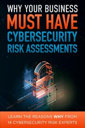 why your business must have cybersecurity risk assessments learn the reasons why from 14 cybersecurity