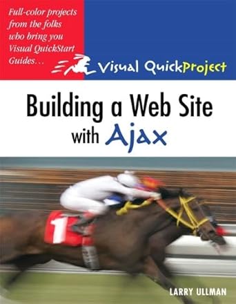 building a web site with ajax visual quickproject guide 1st edition larry ullman 0321524411, 978-0321524416