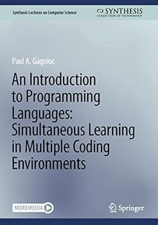 an introduction to programming languages simultaneous learning in multiple coding environments 1st edition