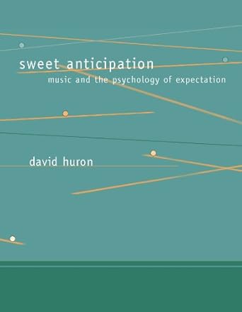 sweet anticipation music and the psychology of expectation 1st edition david brian huron 0262083450,