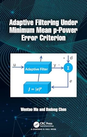 adaptive filtering under minimum mean p power error criterion 1st edition wentao ma ,badong chen 1032001658,