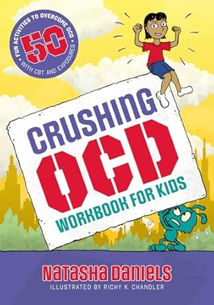 crushing ocd workbook for kids 50 fun activities to overcome ocd with cbt and exposures 1st edition natasha