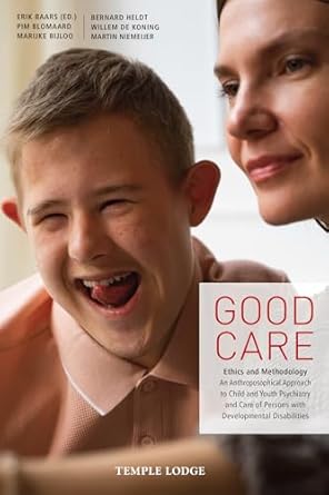 good care ethics and methodology an anthroposophical approach to child and youth psychiatry and care of