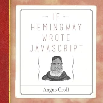 if hemingway wrote javascript 1st edition angus croll 1593275854, 978-1593275853