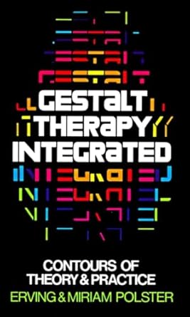 gestalt therapy integrated contours of theory and practice 1st edition erving polster ,miriam polster