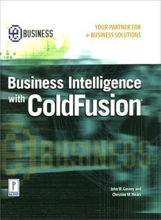 business intelligence with cold fusion 1st edition john w gosney ,christine mears 0761528431, 978-0761528432