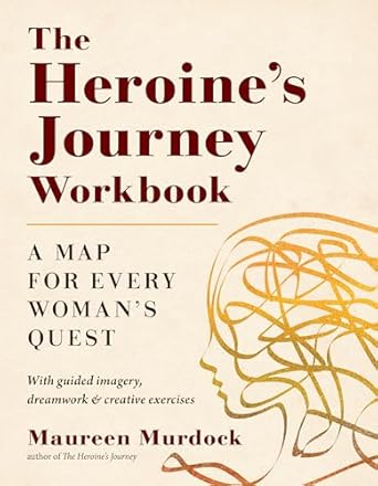 the heroines journey workbook a map for every womans quest 1st edition maureen murdock 1611808316,