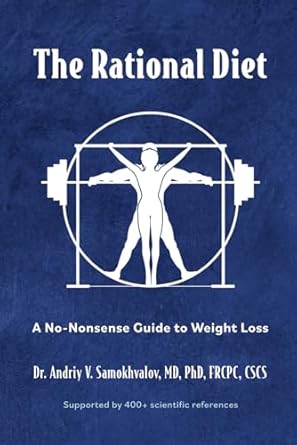 the rational diet a no nonsense guide to weight loss 1st edition dr andriy v samokhvalov 1738776409,