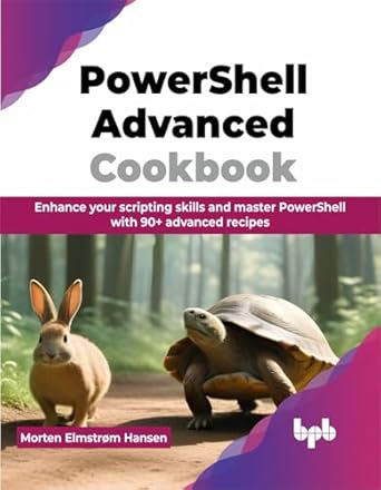 powershell advanced cookbook enhance your scripting skills and master powershell with 90+ advanced recipes