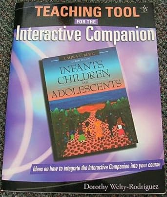 teaching tool for the interactive companion infants children and adolescents 1st edition laura e berk