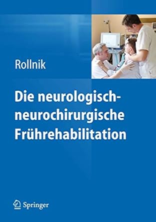 die neurologisch neurochirurgische fruhrehabilitation 1st edition jens dieter rollnik 3642248853,