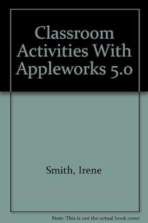 classroom activities with appleworks 5 0 1st edition irene smith ,sharon yoder ,rick thomas 1564841596,