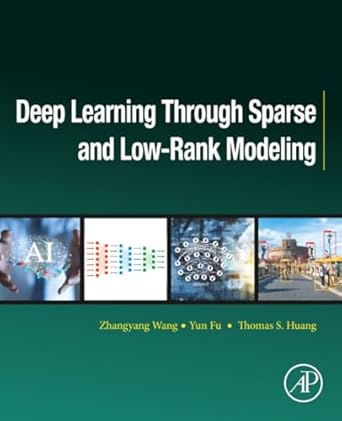 deep learning through sparse and low rank modeling 1st edition zhangyang wang ,yun fu ,thomas s huang