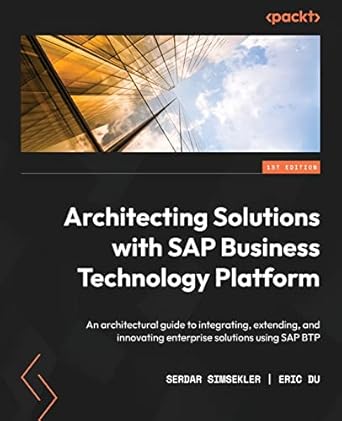 architecting solutions with sap business technology platform an architectural guide to integrating extending
