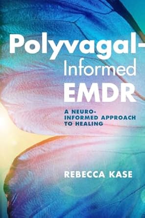 polyvagal informed emdr a neuro informed approach to healing 1st edition rebecca kase 1324030313,