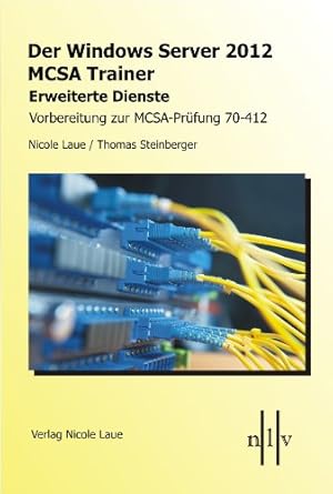 der windows server 2012 mcsa trainer erweiterte dienste vorbereitung zur mcsa prufung 70 412 1st edition