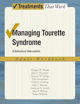 managing tourette syndrome a behaviorial intervention adult workbook 1st edition douglas w woods ,john