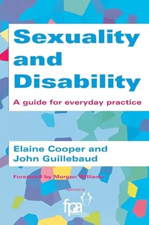 sexuality and disability a guide for everyday practice 1st edition elaine cooper ,john guillebaud 1857753194,