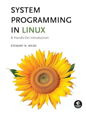 system programming in linux a hands on introduction 1st edition stewart weiss 1718503563, 978-1718503564