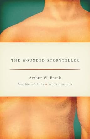 the wounded storyteller body illness and ethics 1st edition arthur w frank 022600497x, 978-0226004976