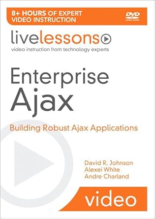 enterprise ajax building robust ajax applications 1st edition dave johnson ,alexei white ,andre charland