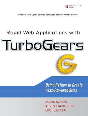 rapid web applications with turbogears using python to create ajax powered sites 1st edition mark ramm ,kevin