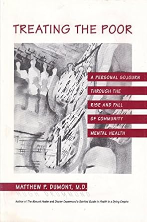treating the poor a personal sojourn through the rise and fall of community mental health 1st edition matthew