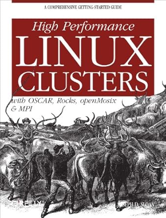 high performance linux clusters with oscar rocks openmosix and mpi a comprehensive getting started guide 1st