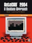 autocad 2004 a building approach book 1 learning the basics 1st edition terry d metz 0131135376,