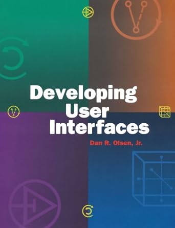 developing user interfaces 1st edition dan r olsen 1558604189, 978-1558604186