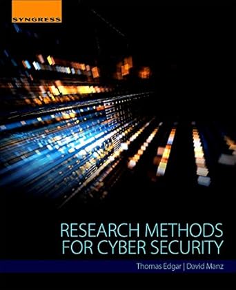 research methods for cyber security 1st edition thomas w edgar ,david o manz 0128053496, 978-0128053492