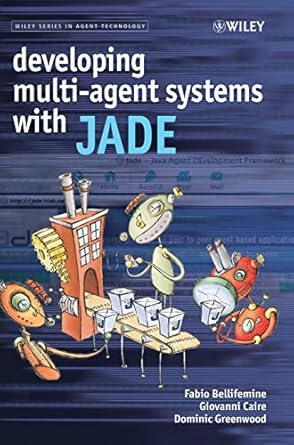 developing multi agent systems with jade 1st edition fabio luigi bellifemine ,giovanni caire ,dominic