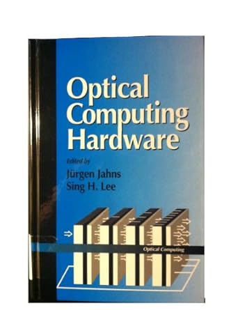 optical computing hardware 1st edition jurgen jahns ,sing h lee 0123799953, 978-0123799951