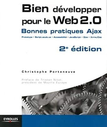 bien developper pour le web 2 0 bonnes pratiques ajax 1st edition christophe porteneuve 2212123914,