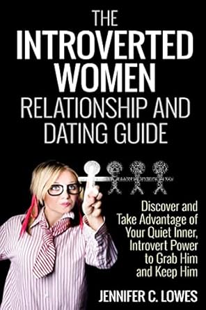 the introverted women dating and relationship guide discover and take advantage of your quiet inner introvert