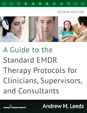 a guide to the standard emdr therapy protocols for clinicians supervisors and consultants 1st edition andrew