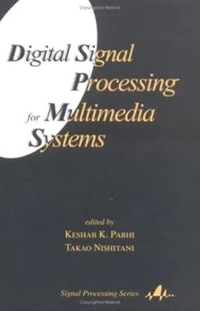 digital signal processing for multimedia systems 1st edition keshab k parhi ,takao nishitami 0824719247,