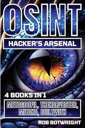 osint hackers arsenal metagoofil theharvester mitaka builtwith 1st edition rob botwright 1839386355,