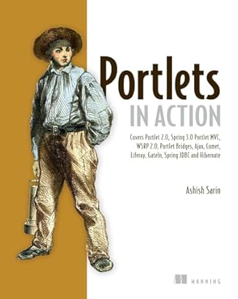 portlets in action covers portlet 2 0 spring 3 0 portlet mvc wsrp 2 0 portlet bridges ajax comet liferay