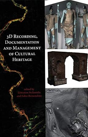 3d recording documentation and management of cultural heritage 1st edition efstratios stylianidis ,fabio