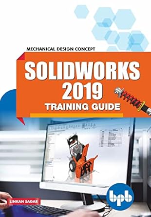 solidworks 2019 training guide mechanical design concept 1st edition linkan sagar 9388511794, 978-9388511797
