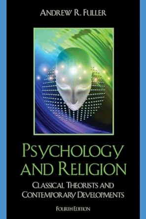 psychology and religion classical theorists and contemporary developments 1st edition andrew r fuller