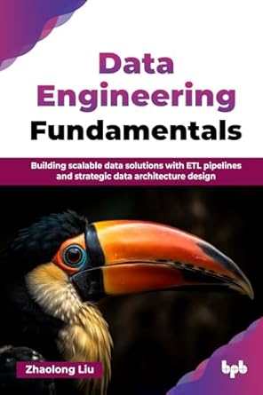 data engineering fundamentals building scalable data solutions with etl pipelines and strategic data