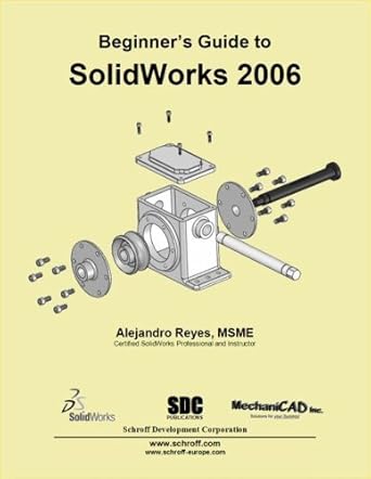 beginners guide to solidworks 2006 1st edition alejandro reyes 158503262x, 978-1585032624