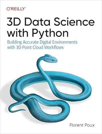 3d data science with python building accurate digital environments with 3d point cloud workflows 1st edition