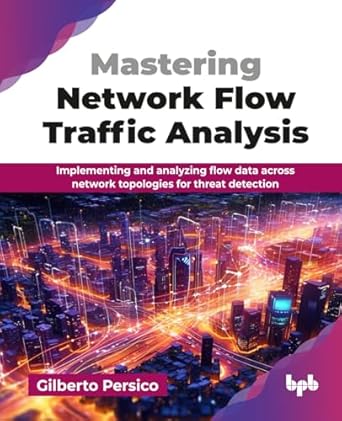 mastering network flow traffic analysis implementing and analyzing flow data across network topologies for